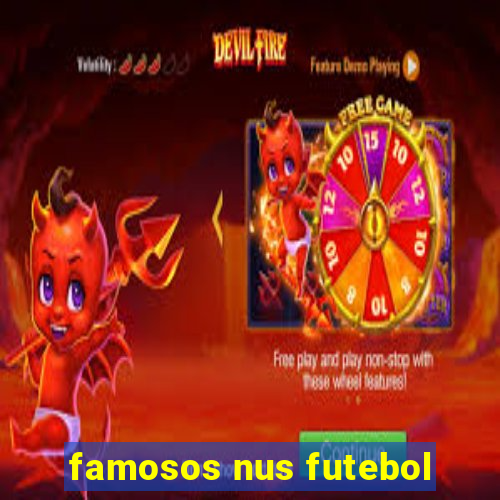 famosos nus futebol